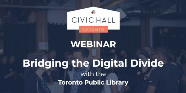 2021 06 Webinar Bridging the Digital Divide with the Toronto Public Library